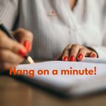 Now, just one minute!