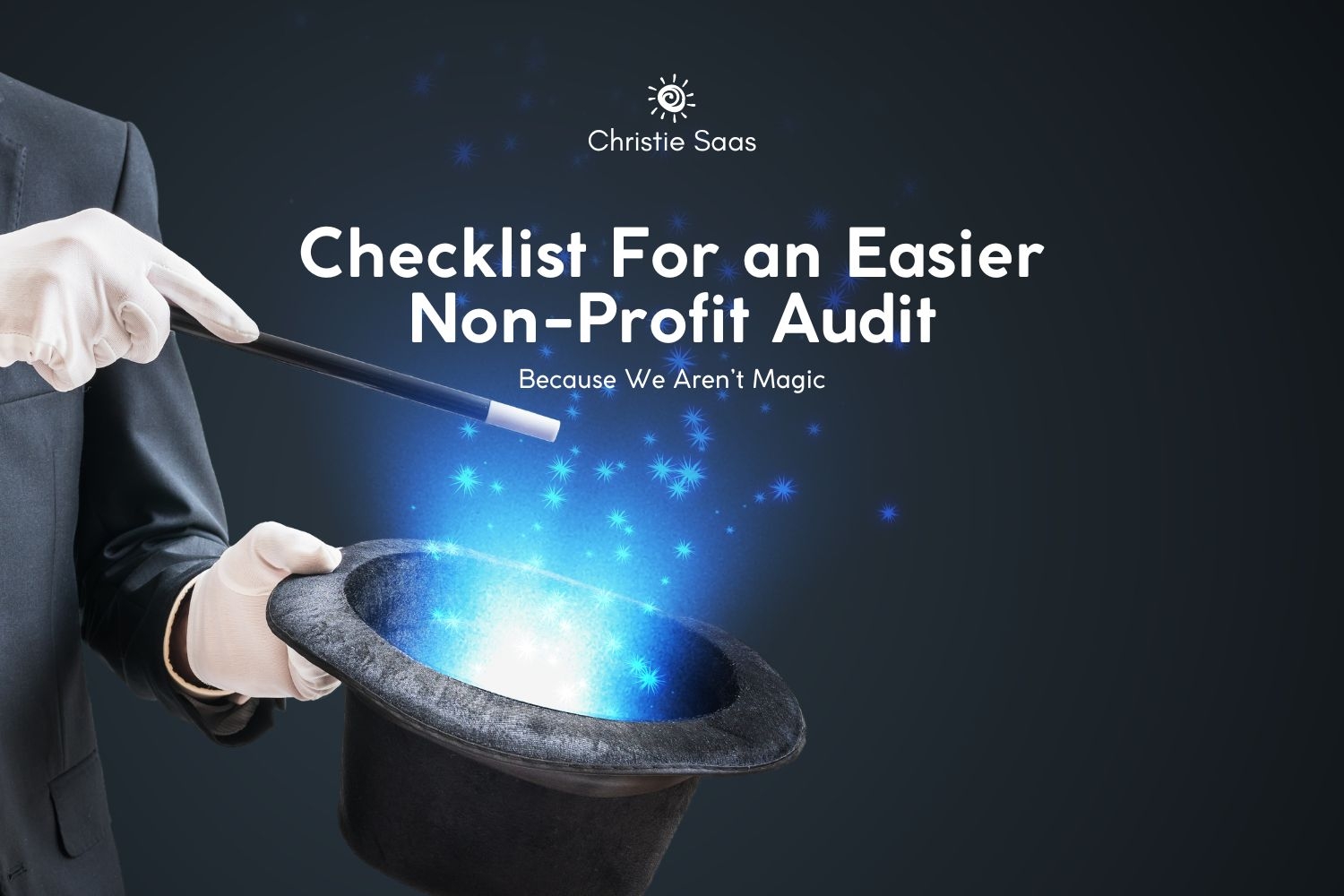 Checklist for an Easier Non-Profit Audit (Because We Aren’t Magic)
