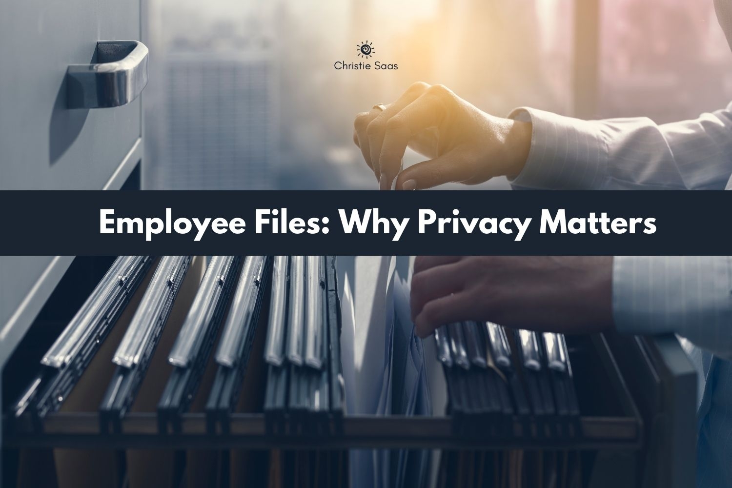 Employee Files: Why Privacy Matters