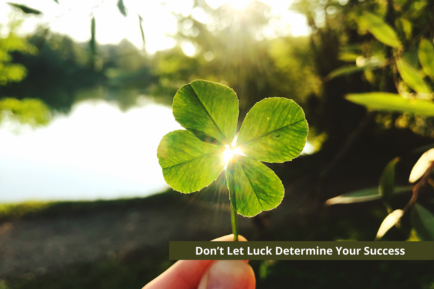 Quick Win – Don’t Let Luck Determine Your Success