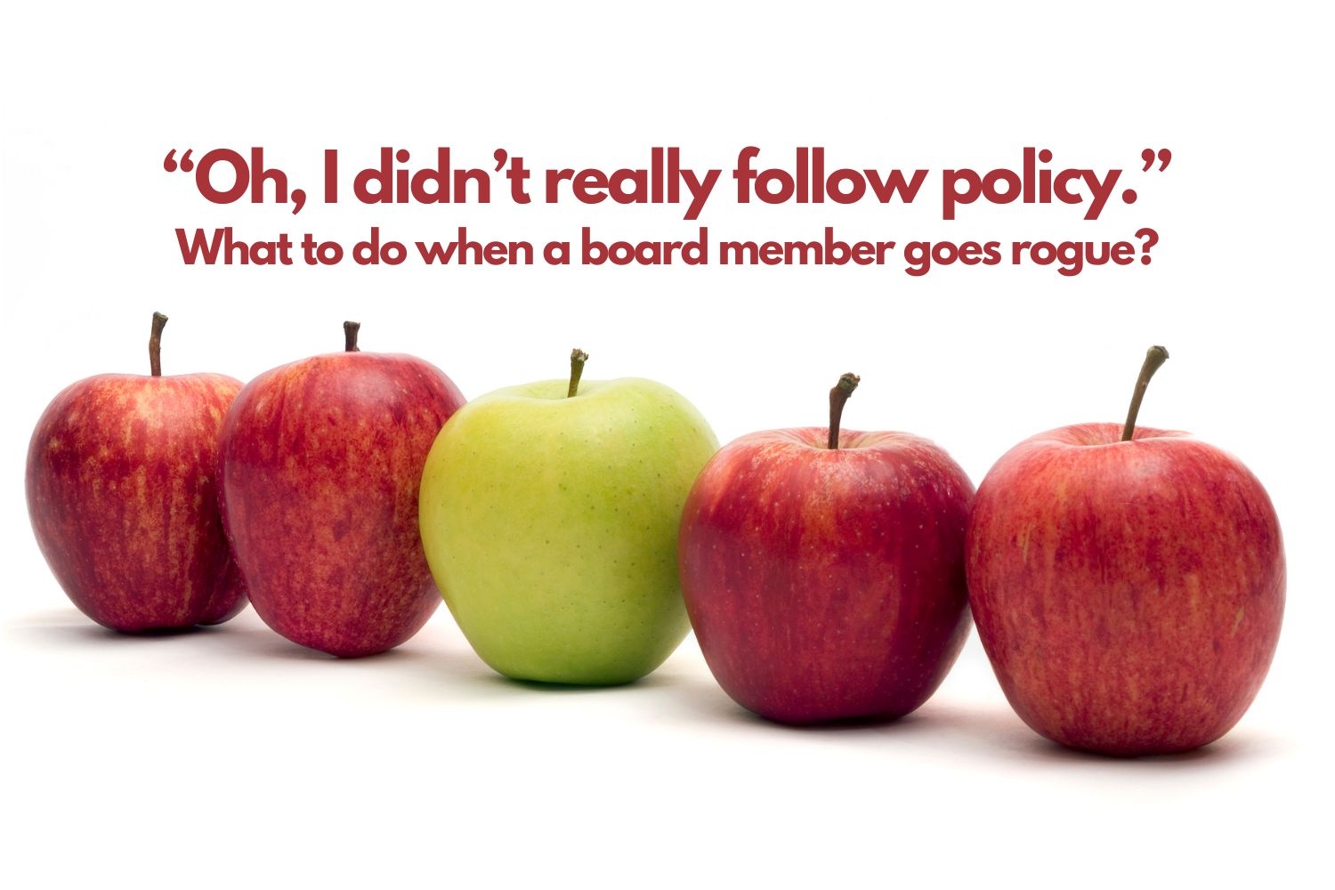 What do you do when a board member goes rogue?