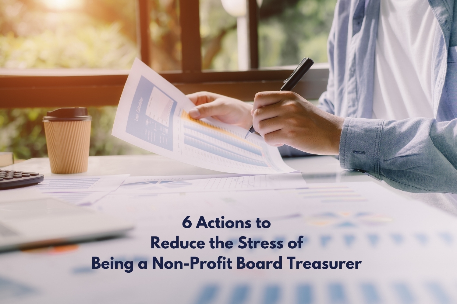 6 Actions to Reduce the Stress of Being a Non-Profit Board Treasurer