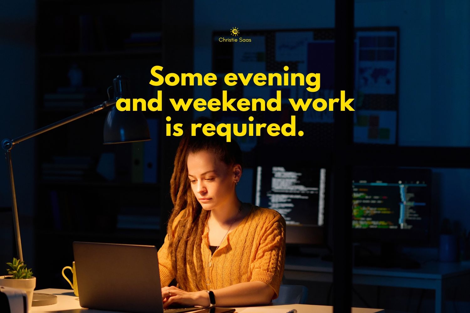 Some evening and weekend work is required.