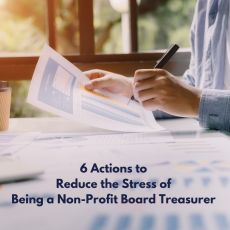 6 Actions to Reduce the Stress of Being a Non-Profit Board Treasurer 