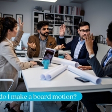 Learn How to Make a Board Motion Right from Your First Board Meeting