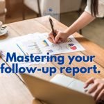 Mastering your follow-up report