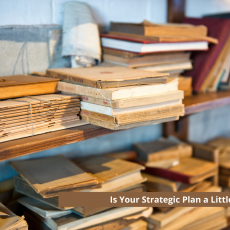 Is Your Strategic Plan a Little Dusty?